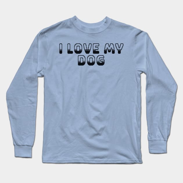 I Love My Dog Classic Video Game Graphic Black Long Sleeve T-Shirt by ArtHouseFlunky